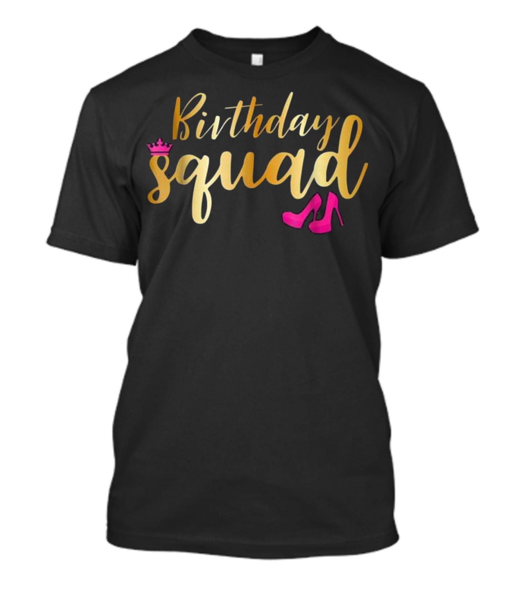 Birthday Squad Gold Crown Heels Party T-Shirt