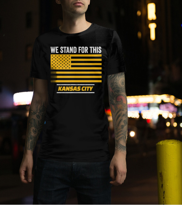Kansas City We Stand For This USA Flag Football Fan T-Shirt