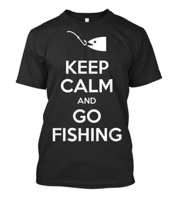 KEEP CALM AND GO FISHING Hook And Fish T-Shirt