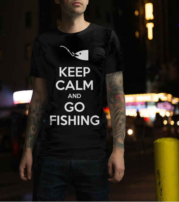 KEEP CALM AND GO FISHING Hook And Fish T-Shirt
