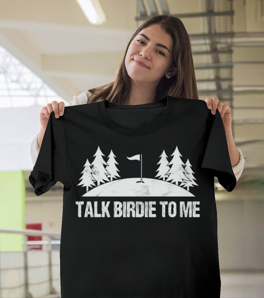 Talk Birdie to Me Funny Golf Pine Trees Flag T-Shirt