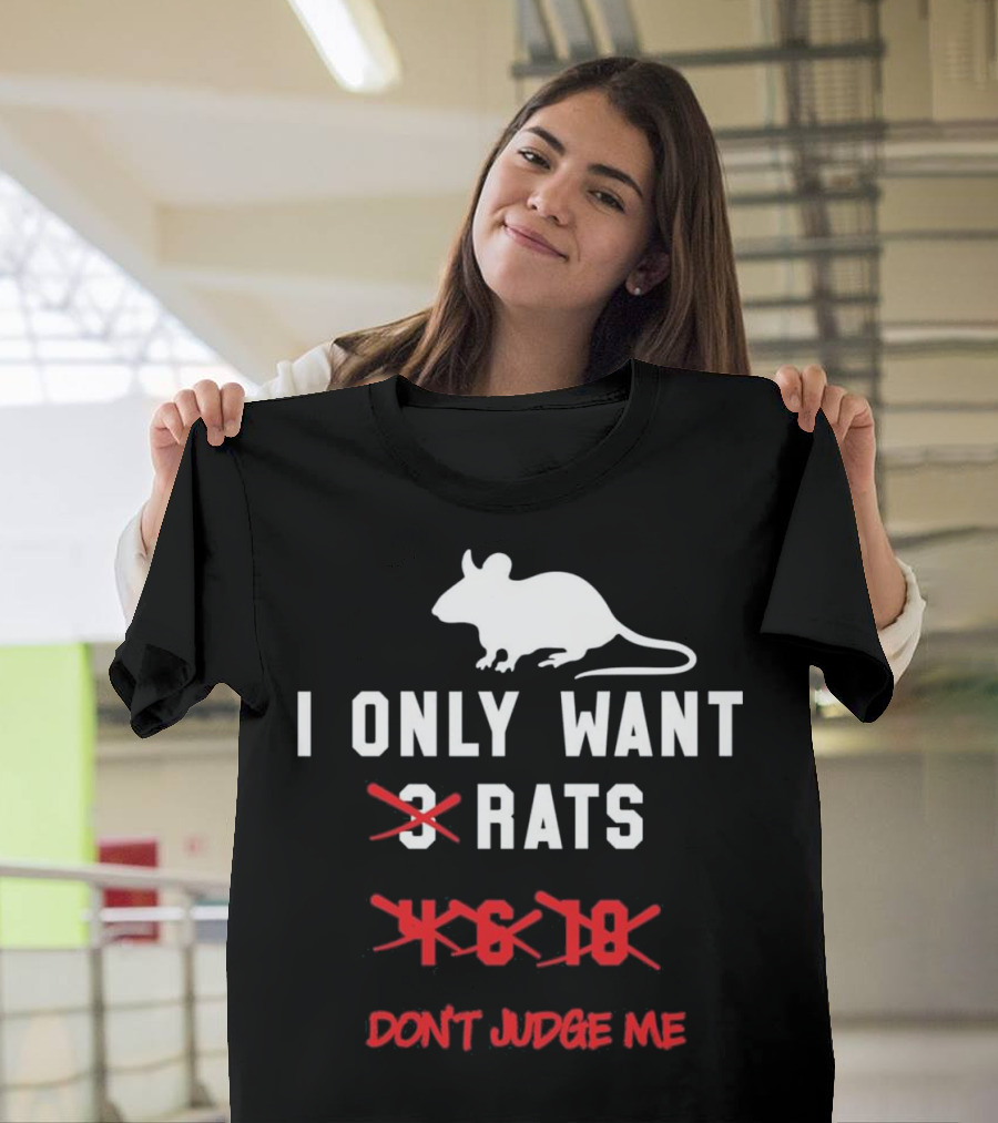 I Only Want Rats Don't Judge Me Funny Pet Numbers T-Shirt