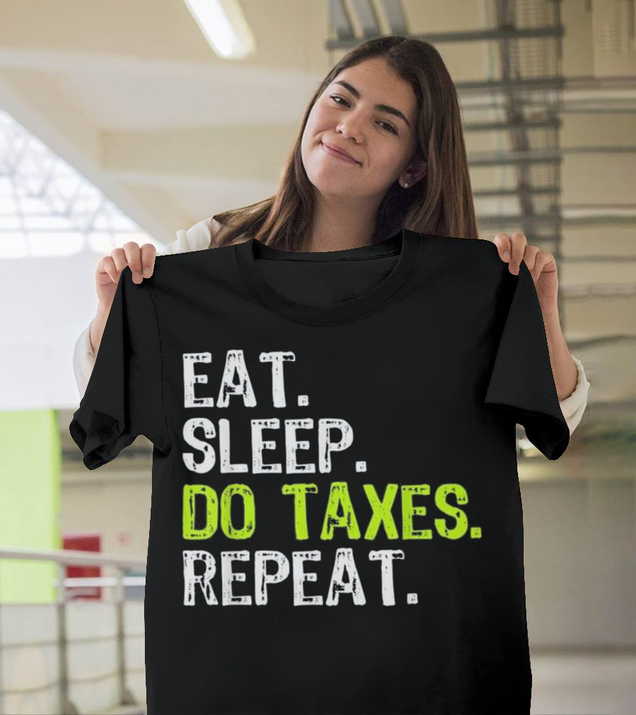 Eat Sleep Do Taxes Repeat Accountant Gi T-Shirt