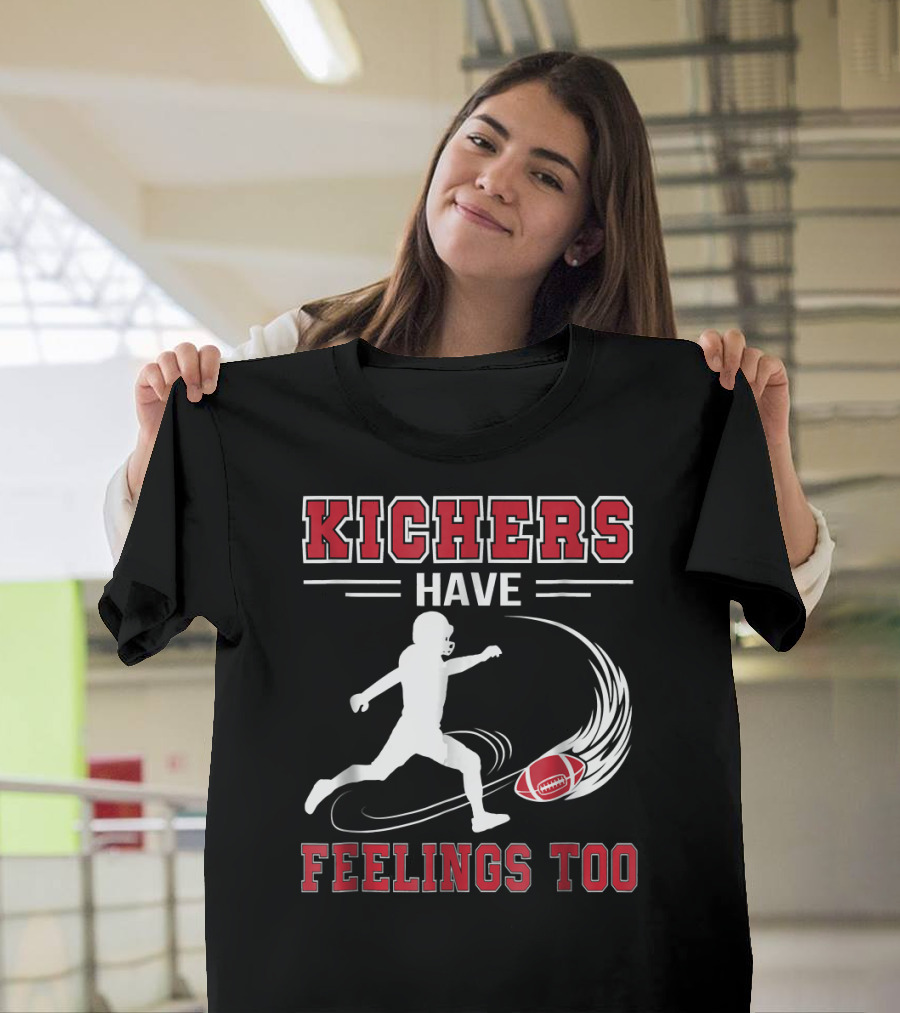 Kickers Have Feelings Too Football Player and Ball T-Shirt