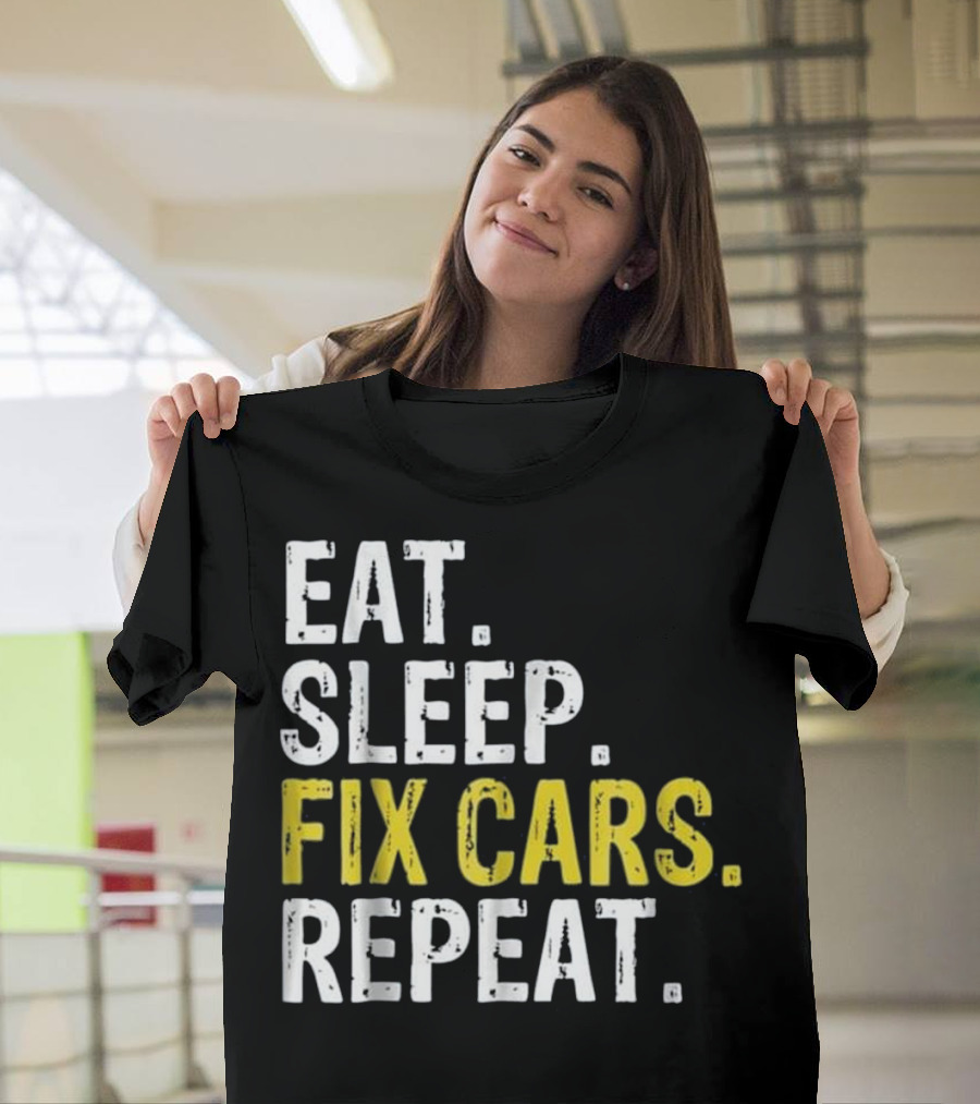 Eat Sleep Fix Cars Repeat Auto Mechanic Gi T-Shirt