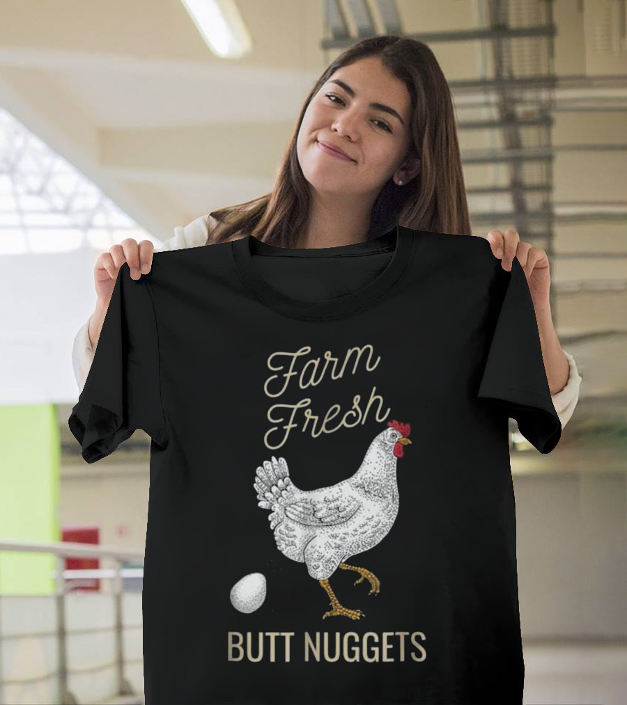 Farm Fresh Butt Nuggets Crazy Chicken Farmer T T-Shirt