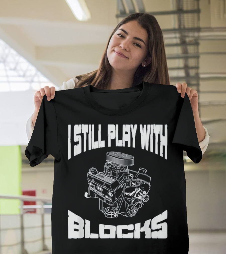 I Still Play With Engine Blocks Mens Mec T-Shirt