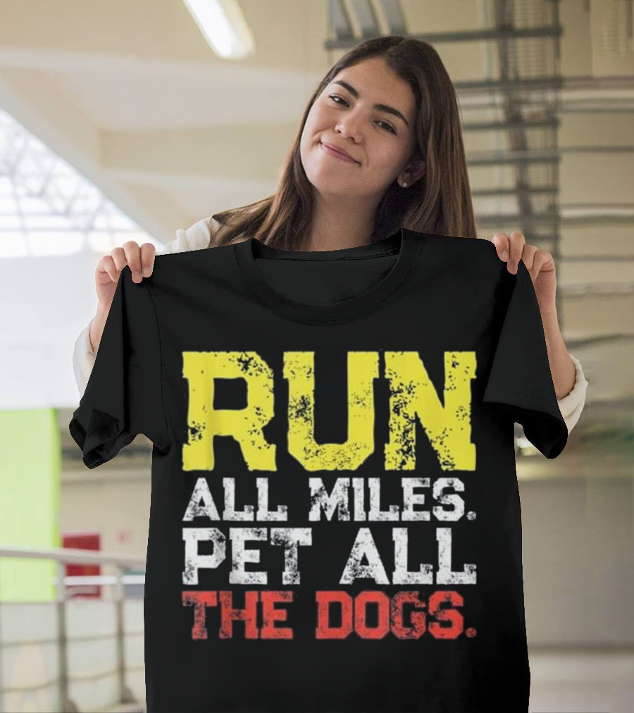 RUN All Miles Pet All The Dogs T-Shirt