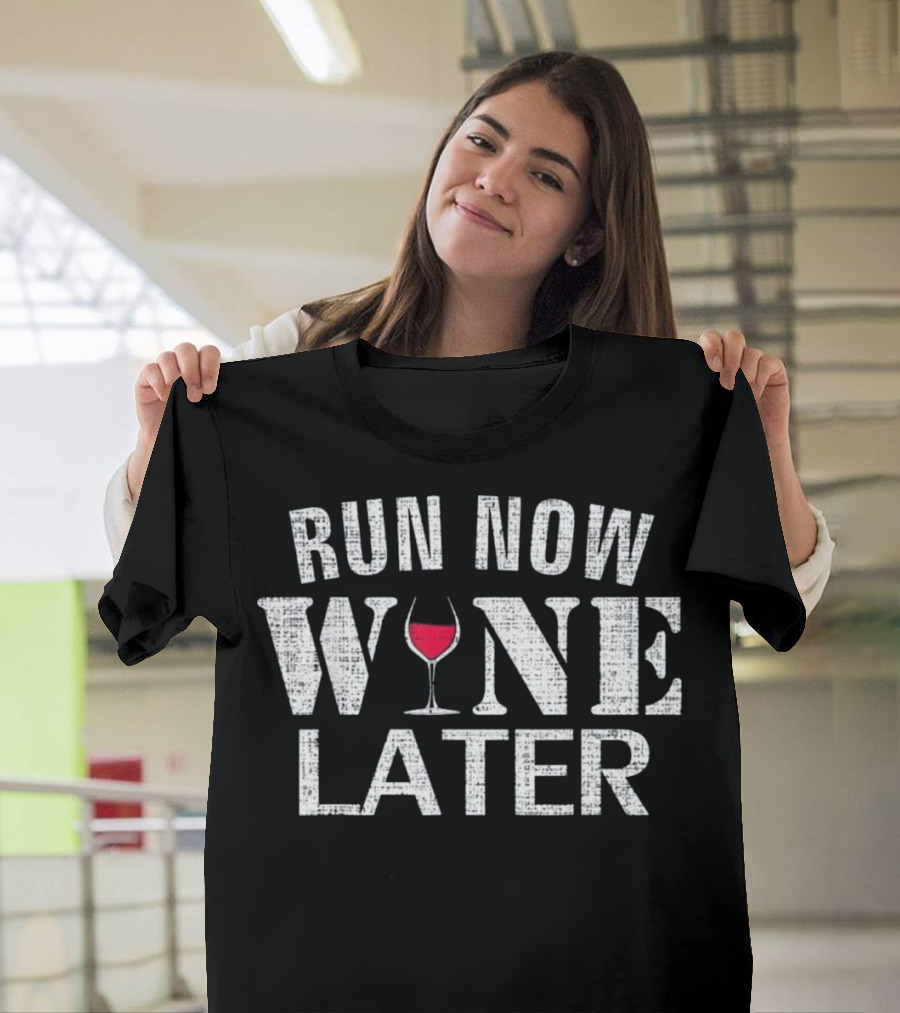 Run Now Wine Later Funny Wine Glass Running Motivation T-Shirt