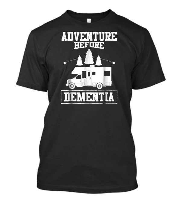 Adventure Before Dementia RV Camper Motorhome With Pine Trees And Marshmallows T-Shirt