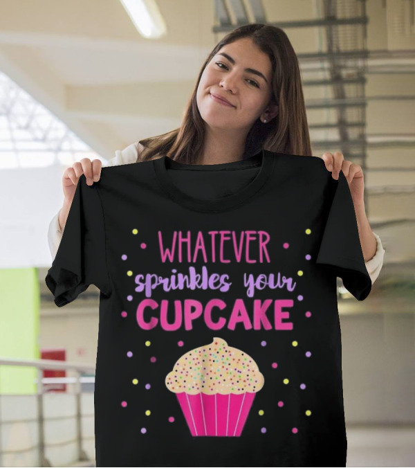 Whatever Sprinkles Your Cupcake Birthday Party Baking T-Shirt