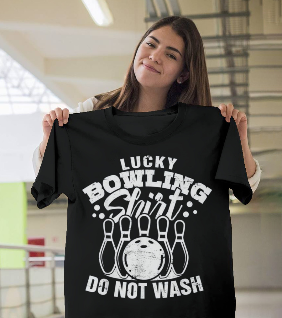 Lucky Bowling Shirt Do Not Wash Bowler Ball Pin Player T-Shirt