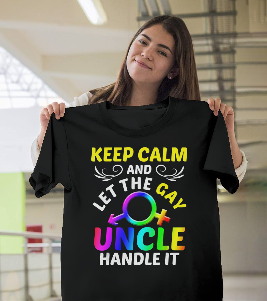 Keep Calm and Let the Gay Uncle Handle It Multicolor T-Shirt