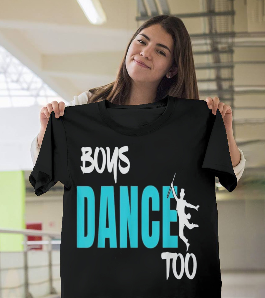 BOYS DANCE TOO Ballet Dancer Empowerment T-Shirt