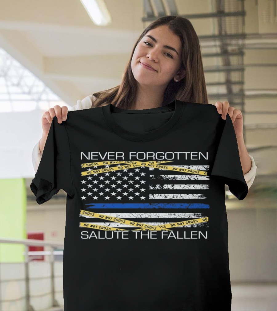 Never Forgotten Salute The Fallen Police Do Not Cross Flag T-Shirt