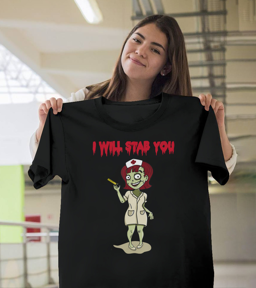 I Will Stab You Sarcastic Zombie Nurse Halloween T-Shirt
