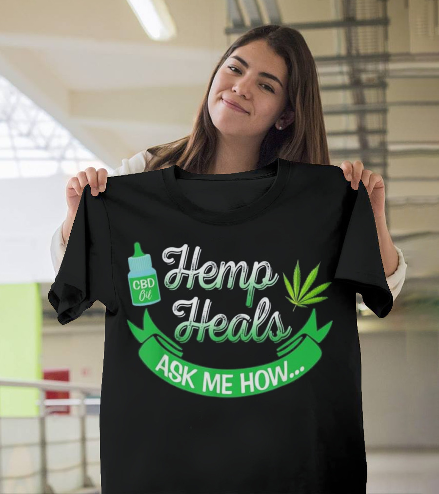 Hemp Heals CBD Oil Ask Me How Cannabinoid Farmer Slog T-Shirt