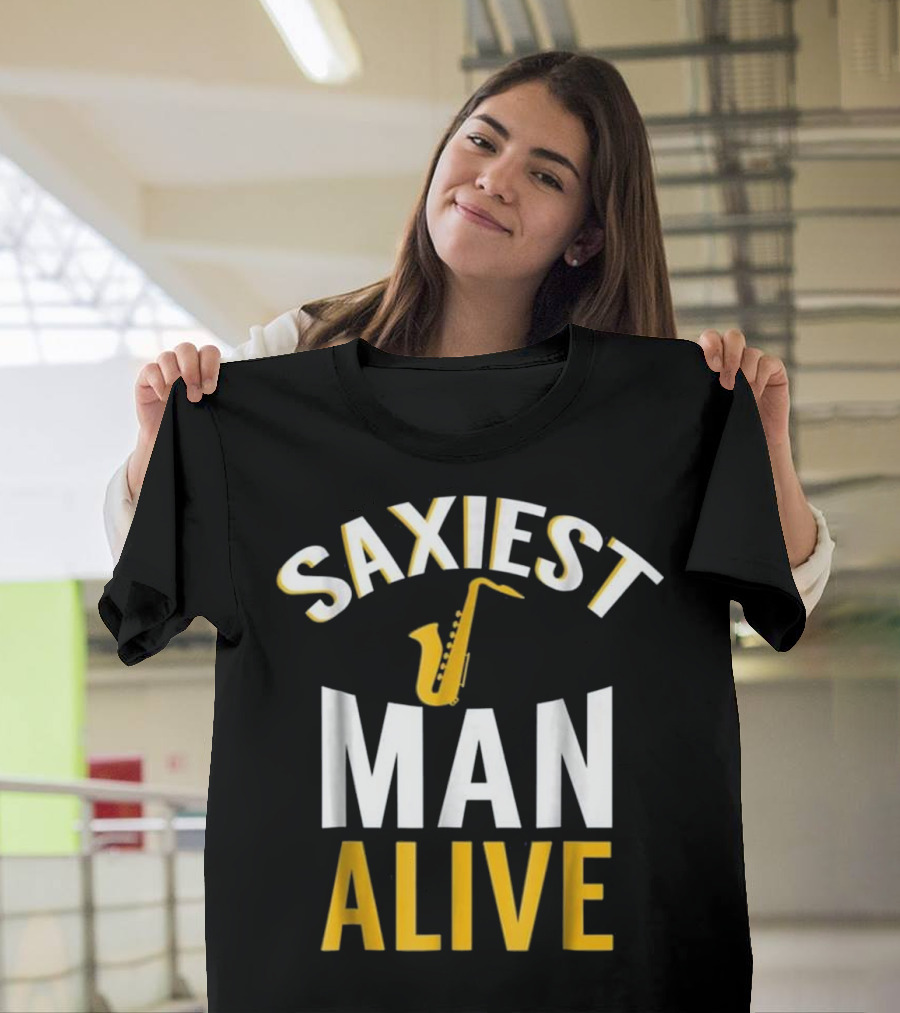 Saxiest Man Alive Saxophone Funny Gift for Marching Band T-Shirt