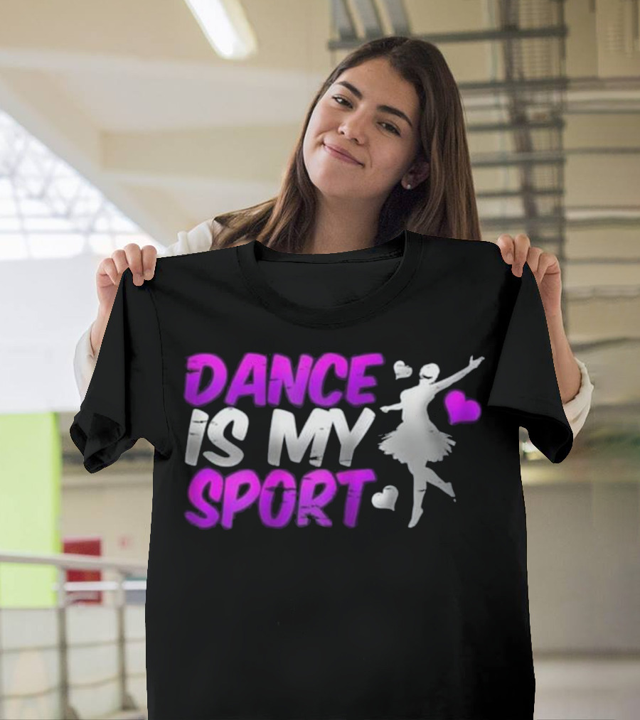 Dance Is My Sport Ballet Ballroom Jazz T-Shirt