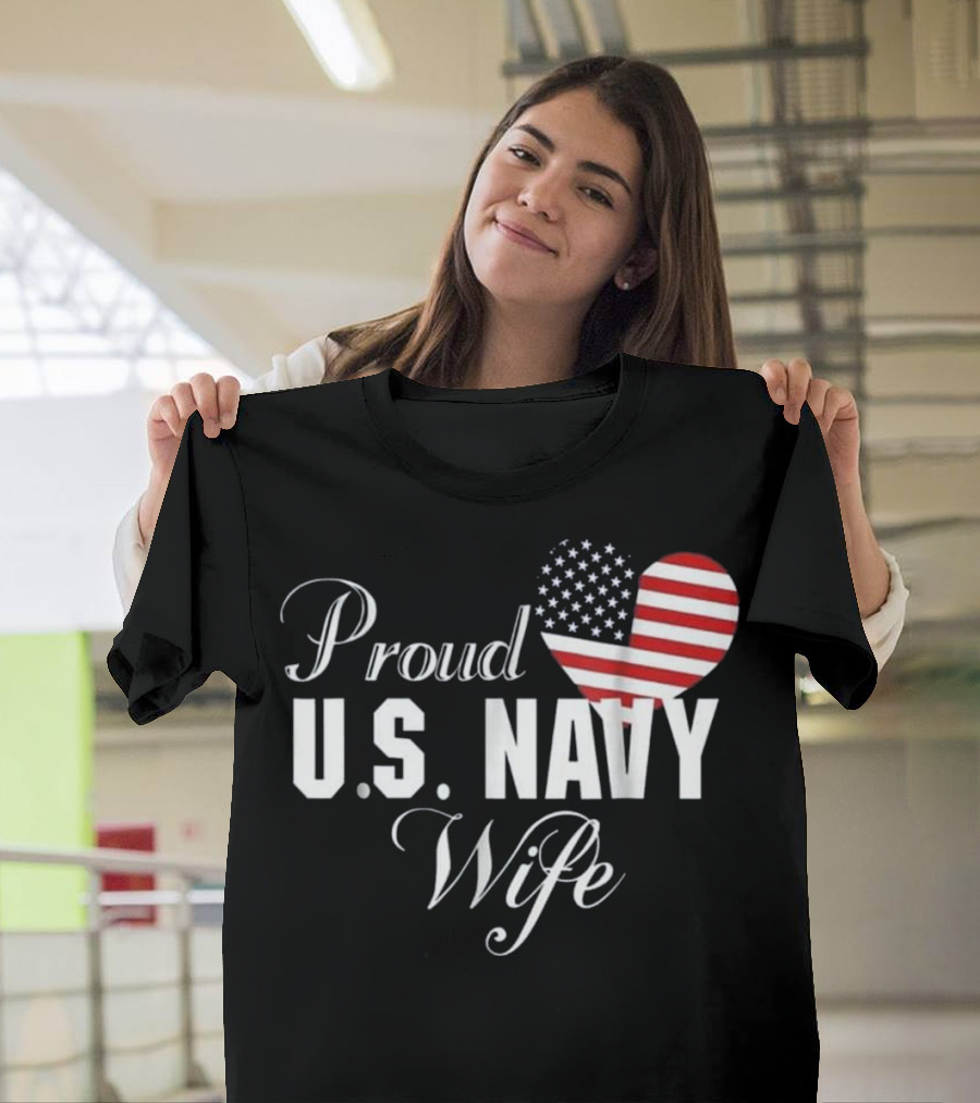 Proud U.S. Navy Wife American Flag Heart T-Shirt