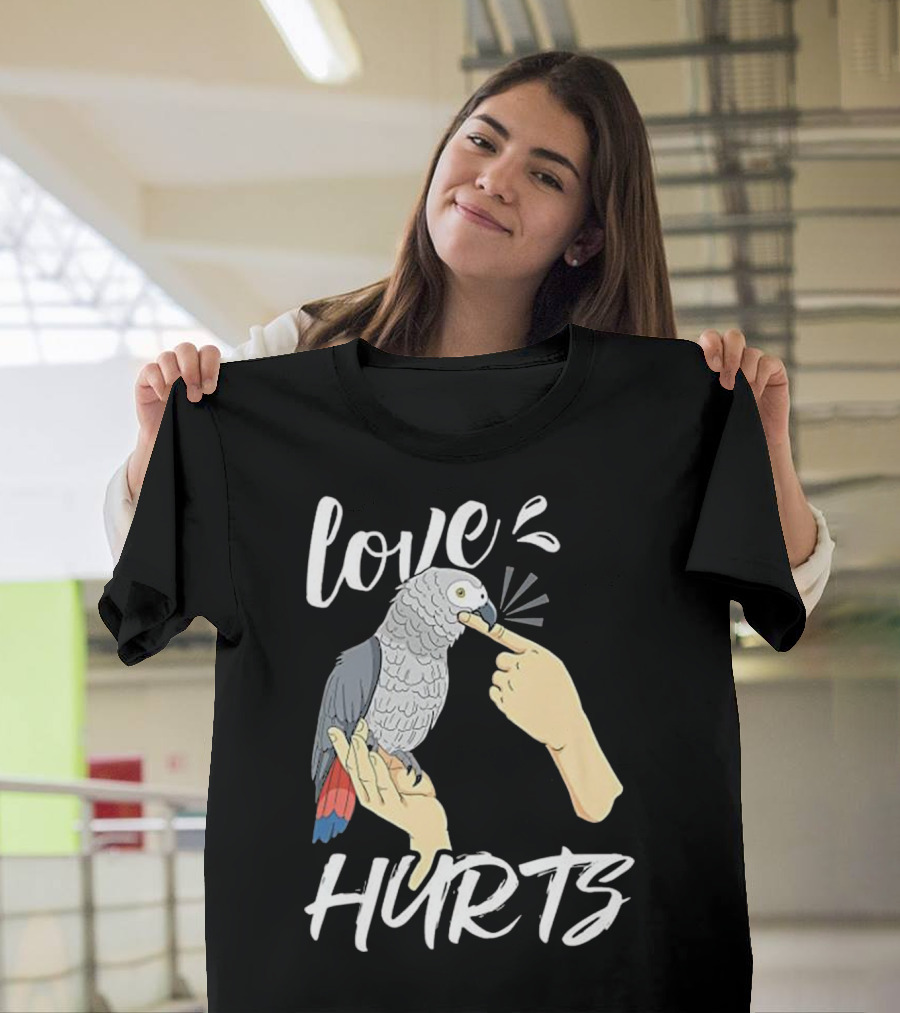 Love Hurts Funny Parrot Pet Bird T-Shirt