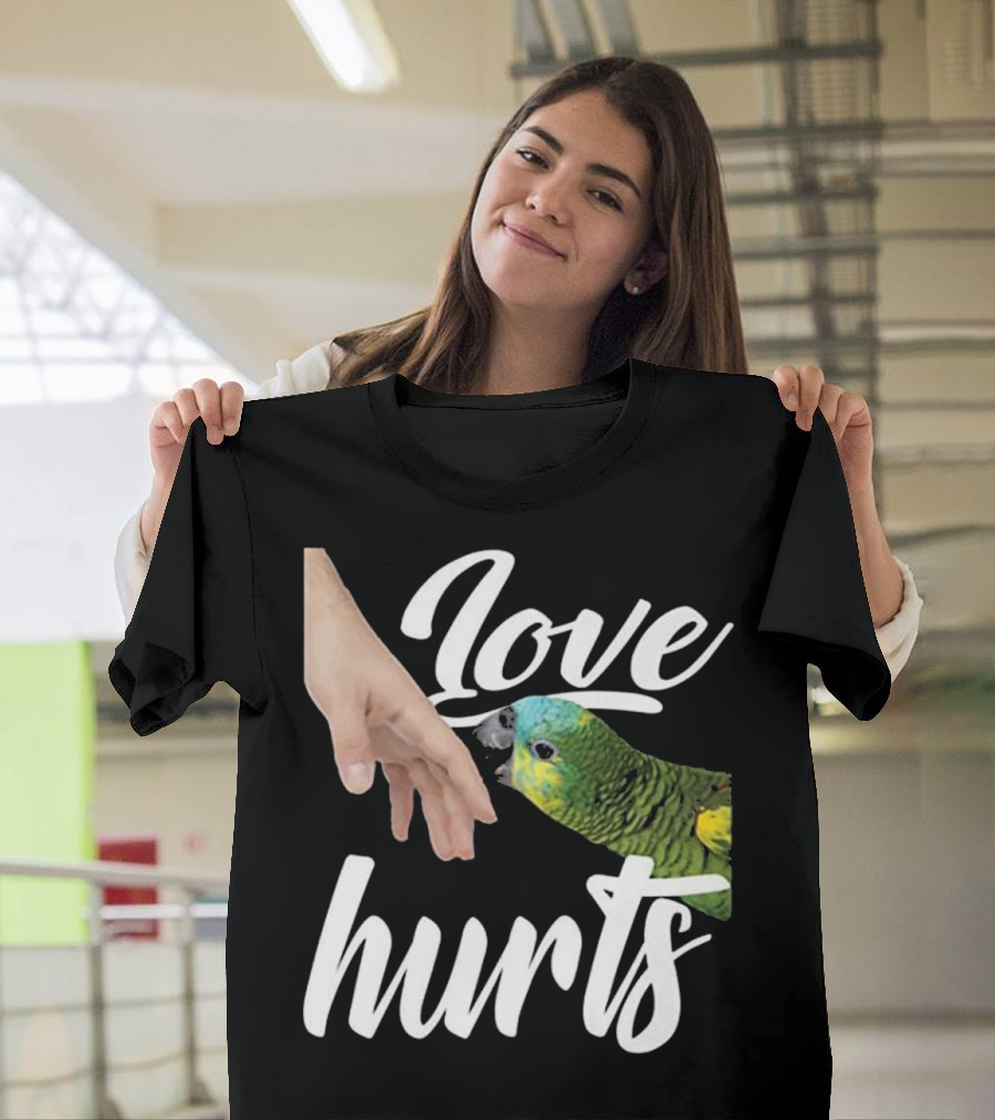 Love Hurts Funny Parrot - Gift for Canar T-Shirt