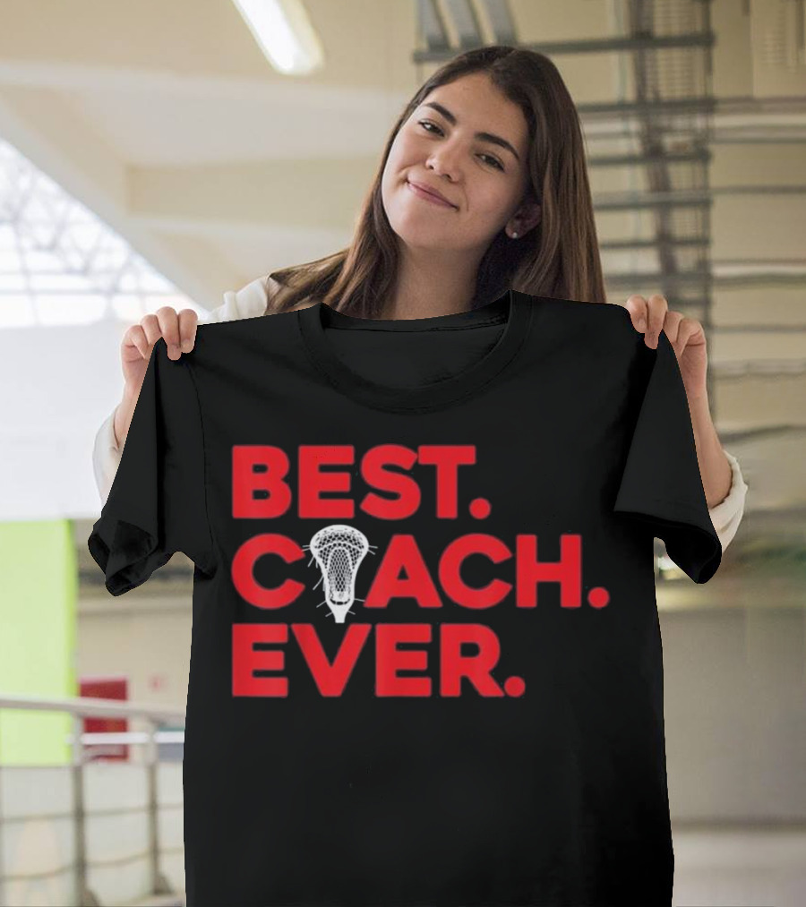 Best Coach Ever Lacrosse Funny T-Shirt