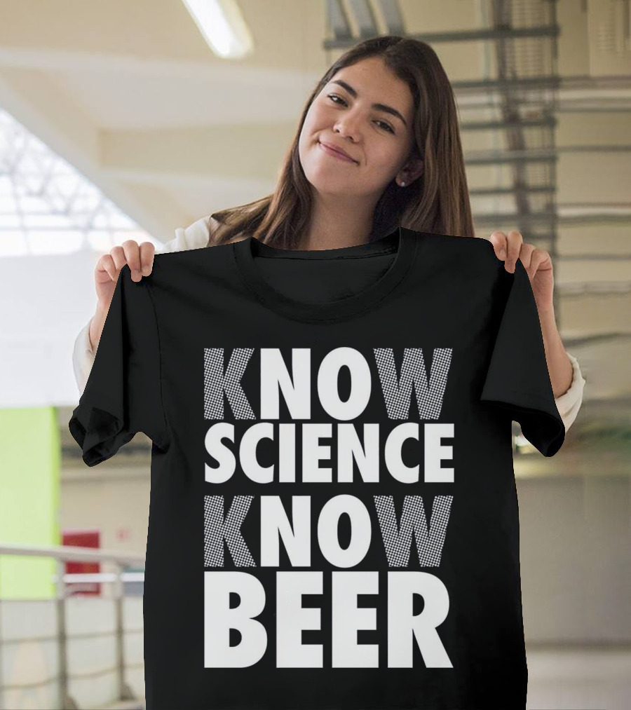 Know Science Know Beer Funny Gift T-Shirt