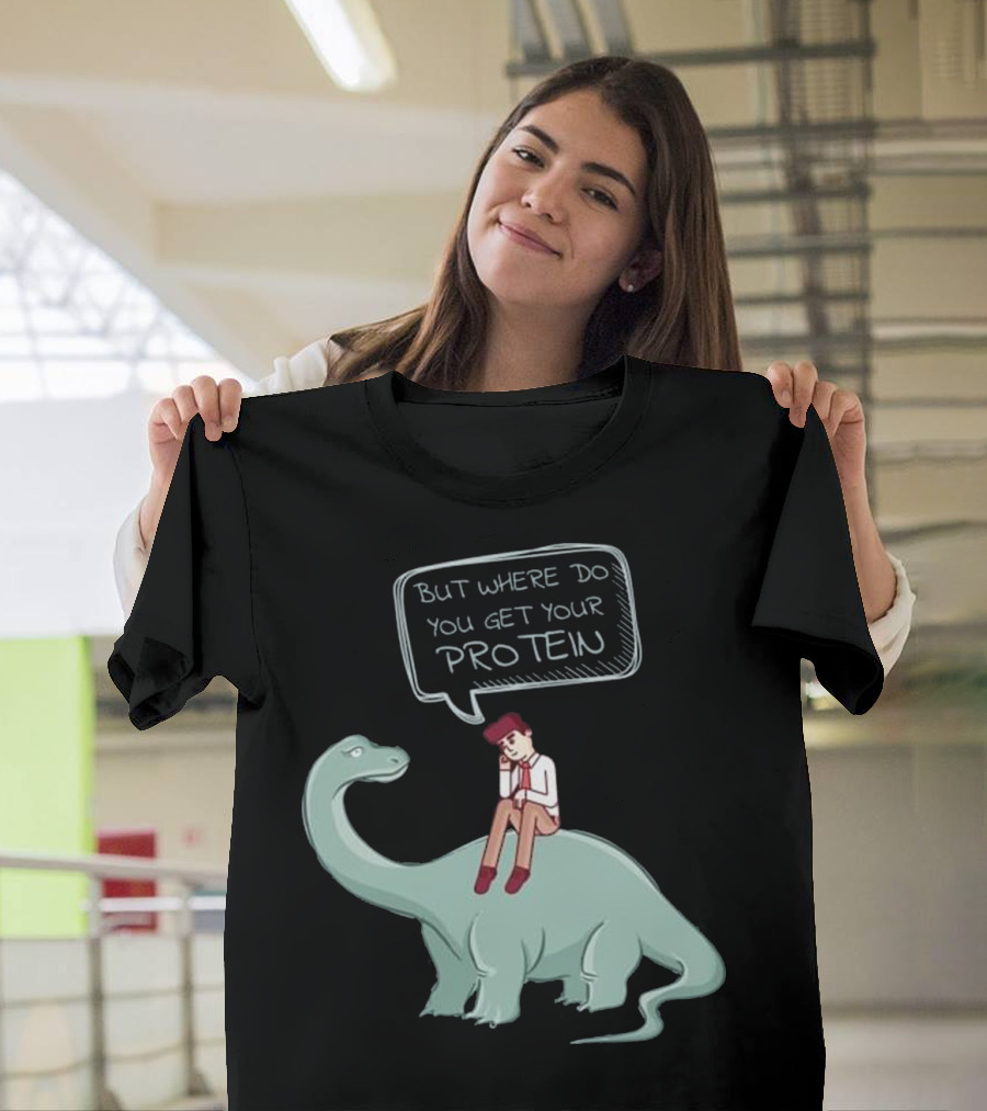 But Where Do You Get Your Protein Funny Raw Food Veganut T-Shirt