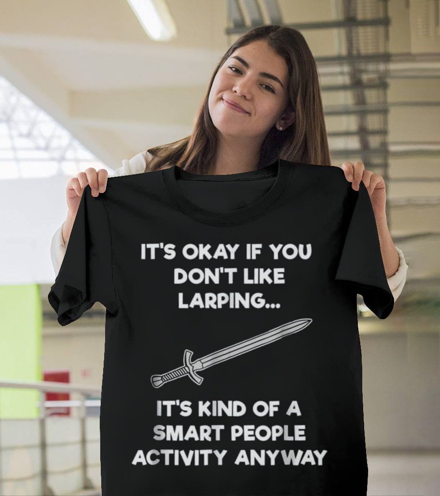 LARPing Smart People Activity Sword Funny T-Shirt