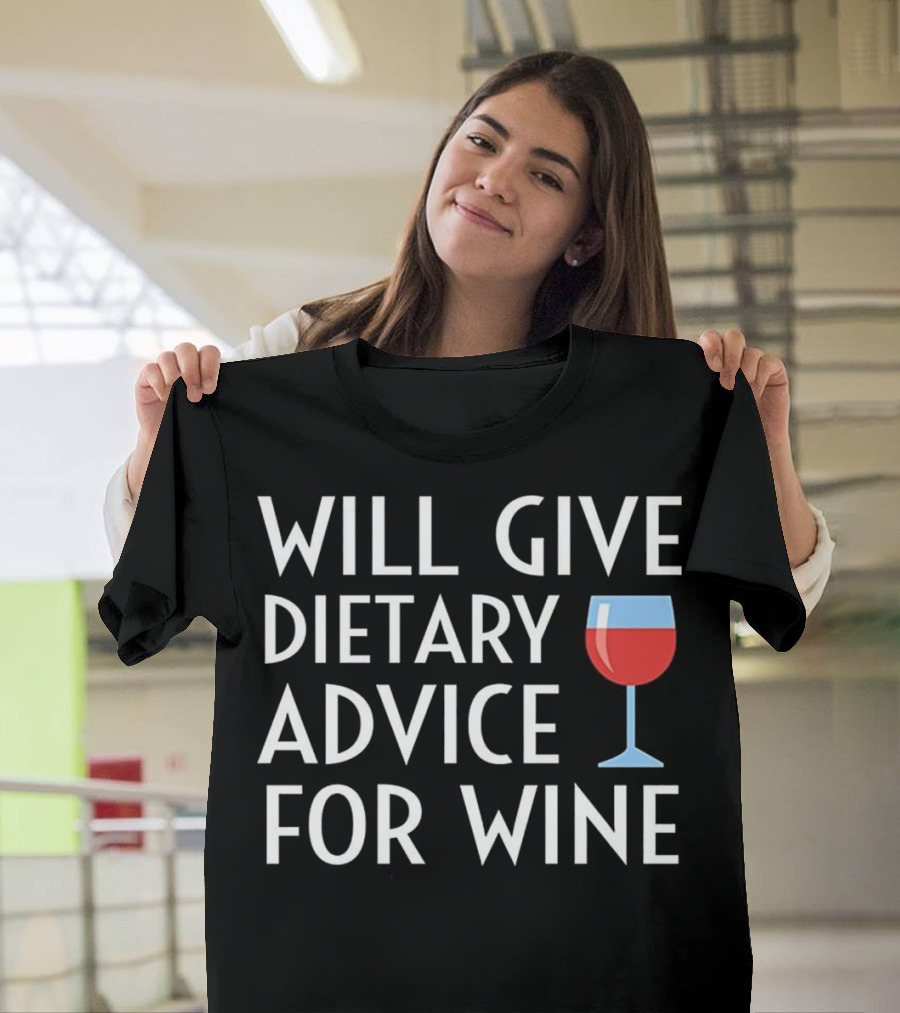 Will Give Dietary Advice for Wine Funny Sarcastic Registered Dietitian T-Shirt