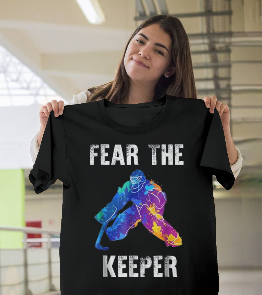 Fear The Keeper Colorful Ice Hockey Goalie T-Shirt