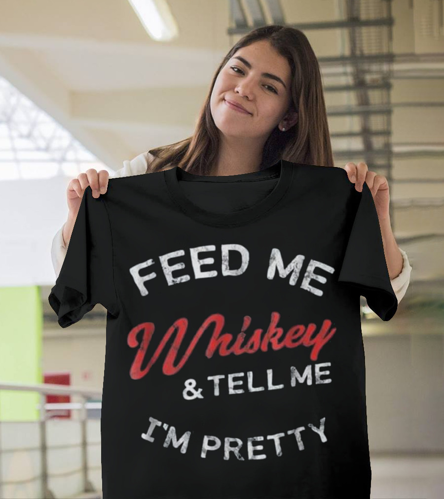Feed Me Whiskey and Tell Me I'm Pretty Retro Tennessee Rye Malt T-Shirt