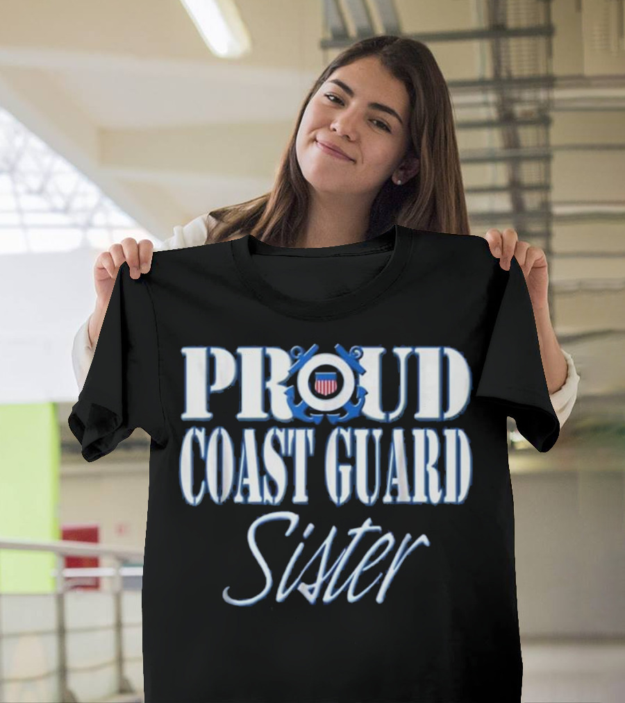 Proud Coast Guard Sister US Military Emblem and Text T-Shirt