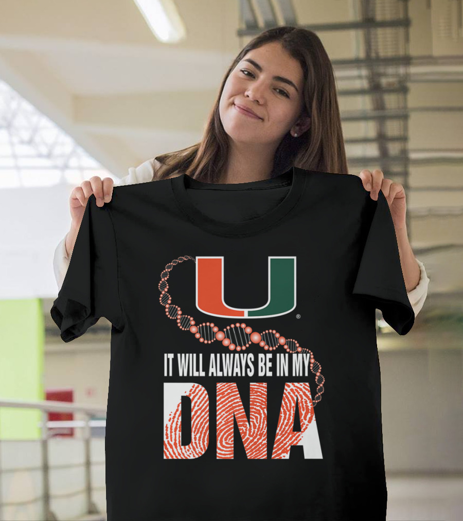 It Will Always Be In My DNA Miami Hurricanes U T-Shirt