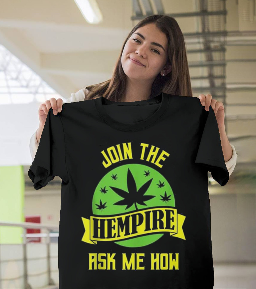 Join the Hempire Ask Me How T-Shirt