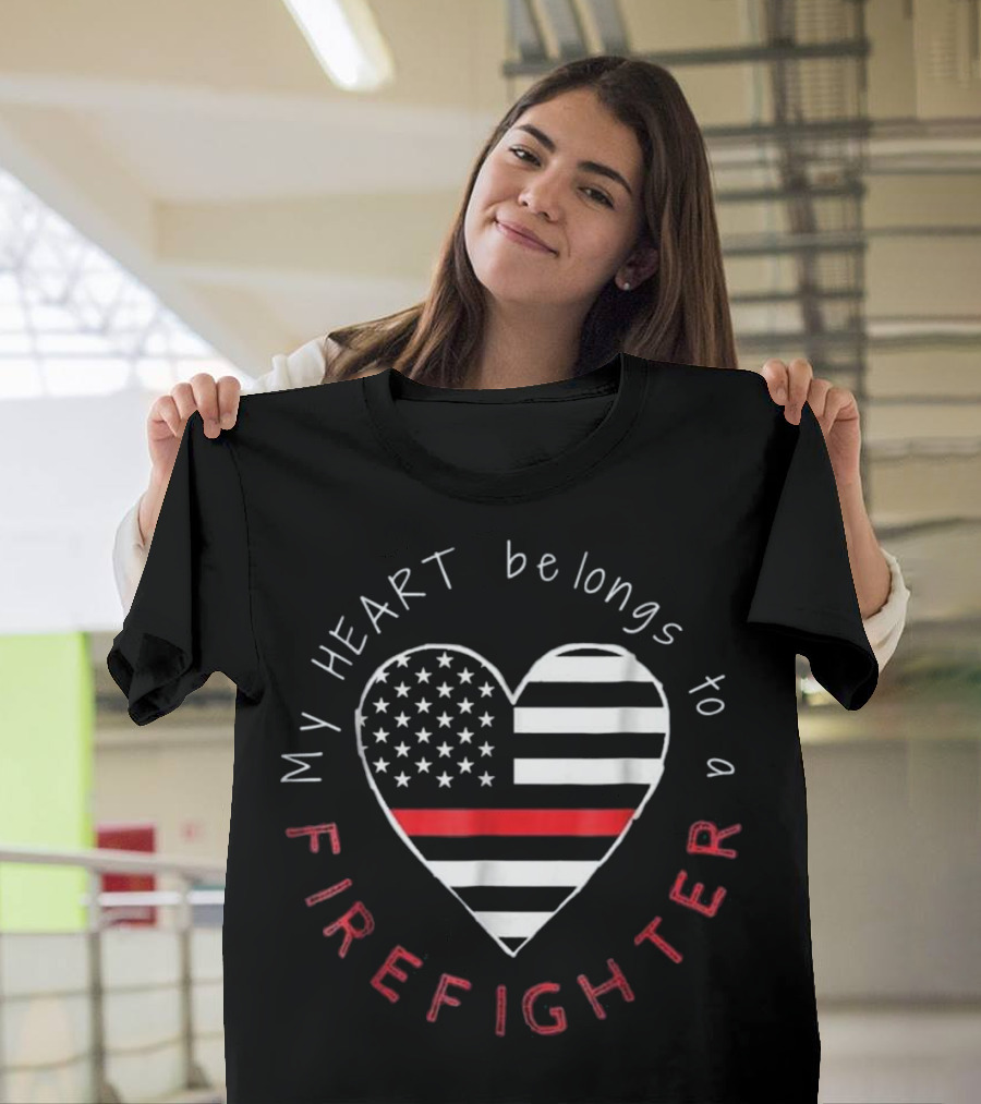 My Heart Belongs to a Firefighter Thin Red Line Flag T-Shirt