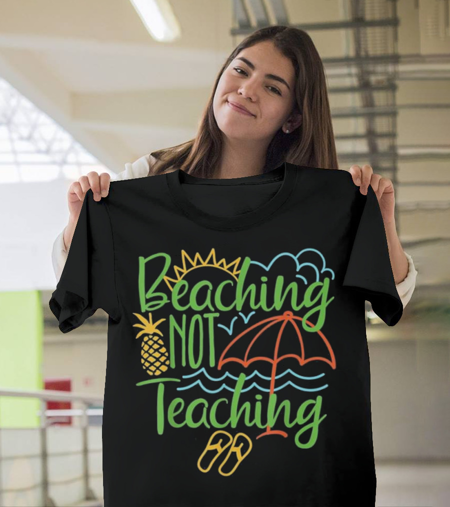 Beaching Not Teaching Pineapple Sun Umbrella Waves Flip Flops T-Shirt