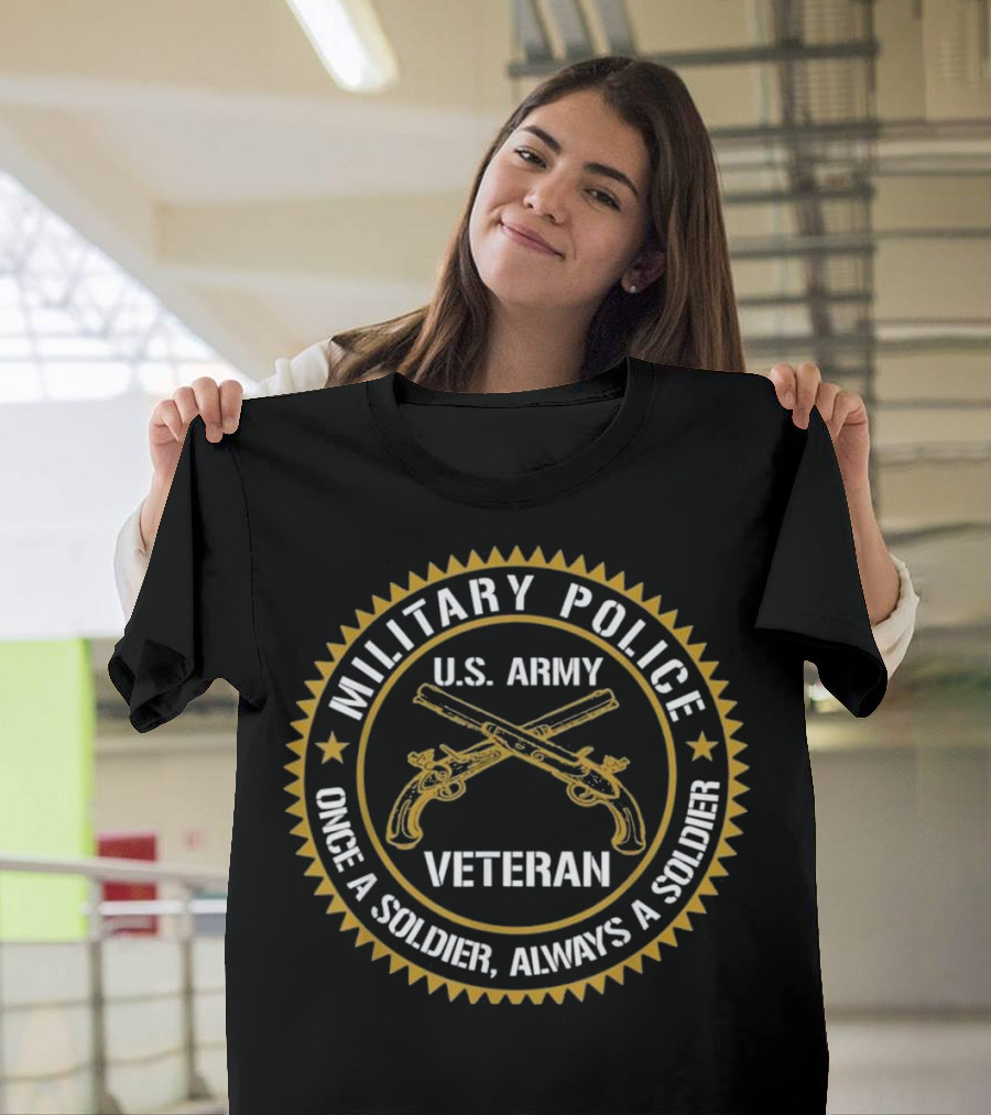 Military Police US Army Veteran Once a Soldier Always a Soldier T-Shirt