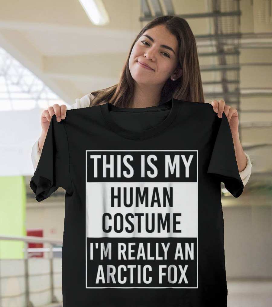 THIS IS MY HUMAN COSTUME I'M REALLY AN ARCTIC FOX T-Shirt