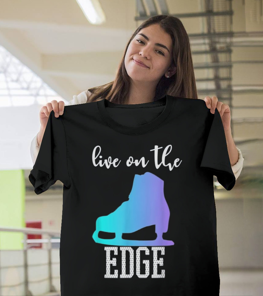 Live On The Edge Ice Figure Skating Skater Boot T-Shirt