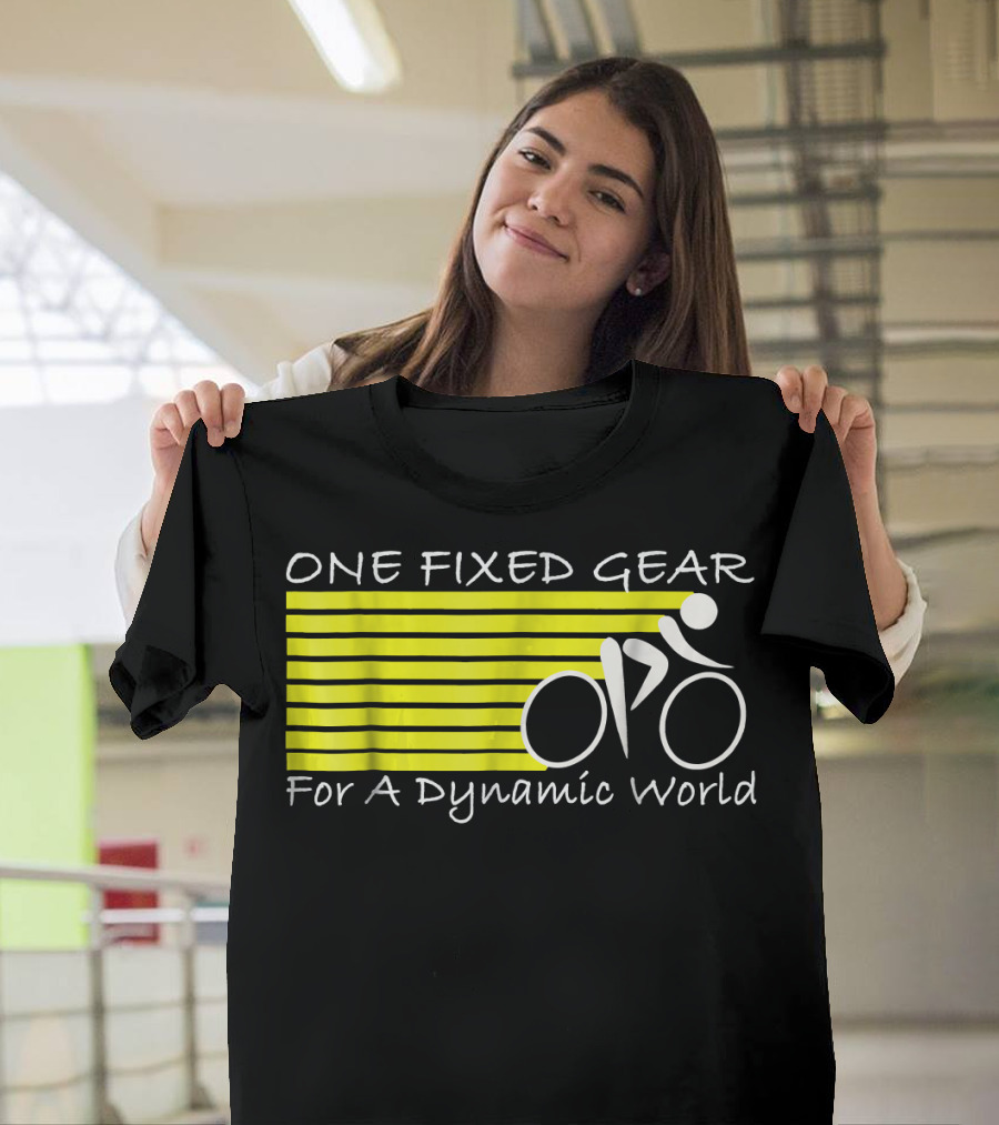 One Fixed Gear For A Dynamic World Fixie For Biker T-Shirt