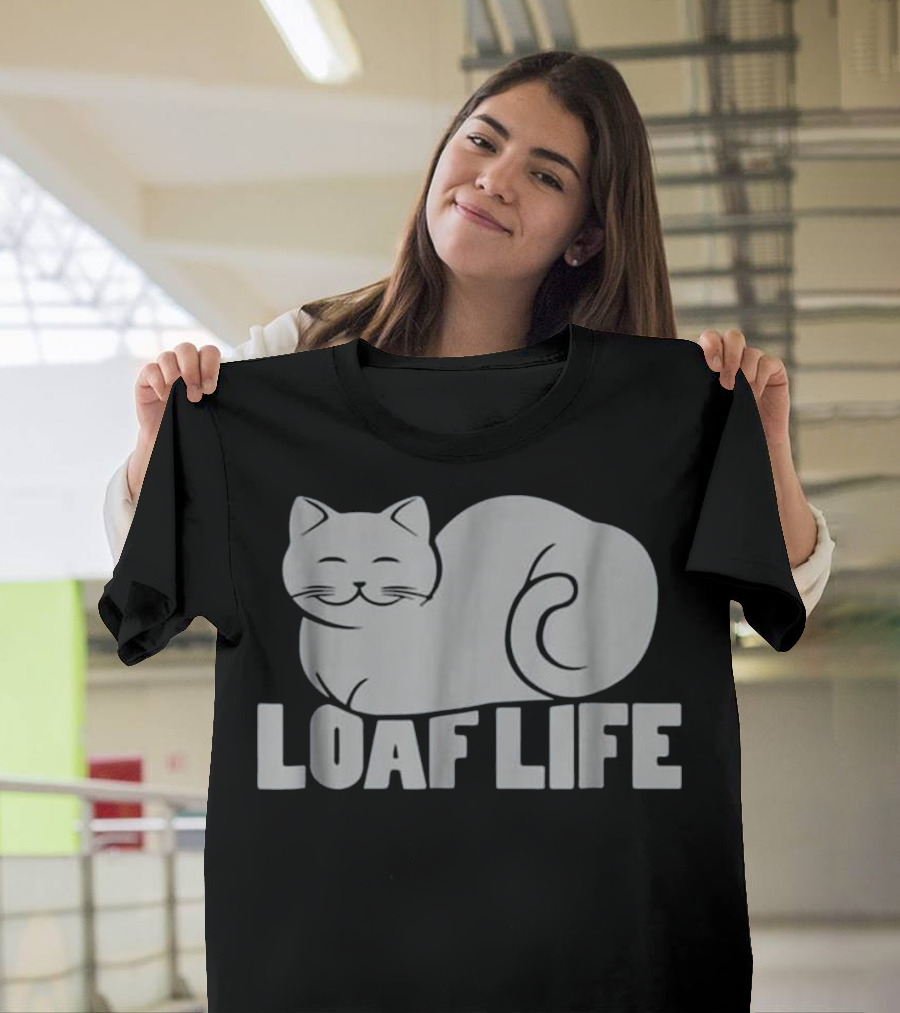 Loaf Life Loaves Of Cats Cat Lovers Adorable Kitty Loaf T-Shirt