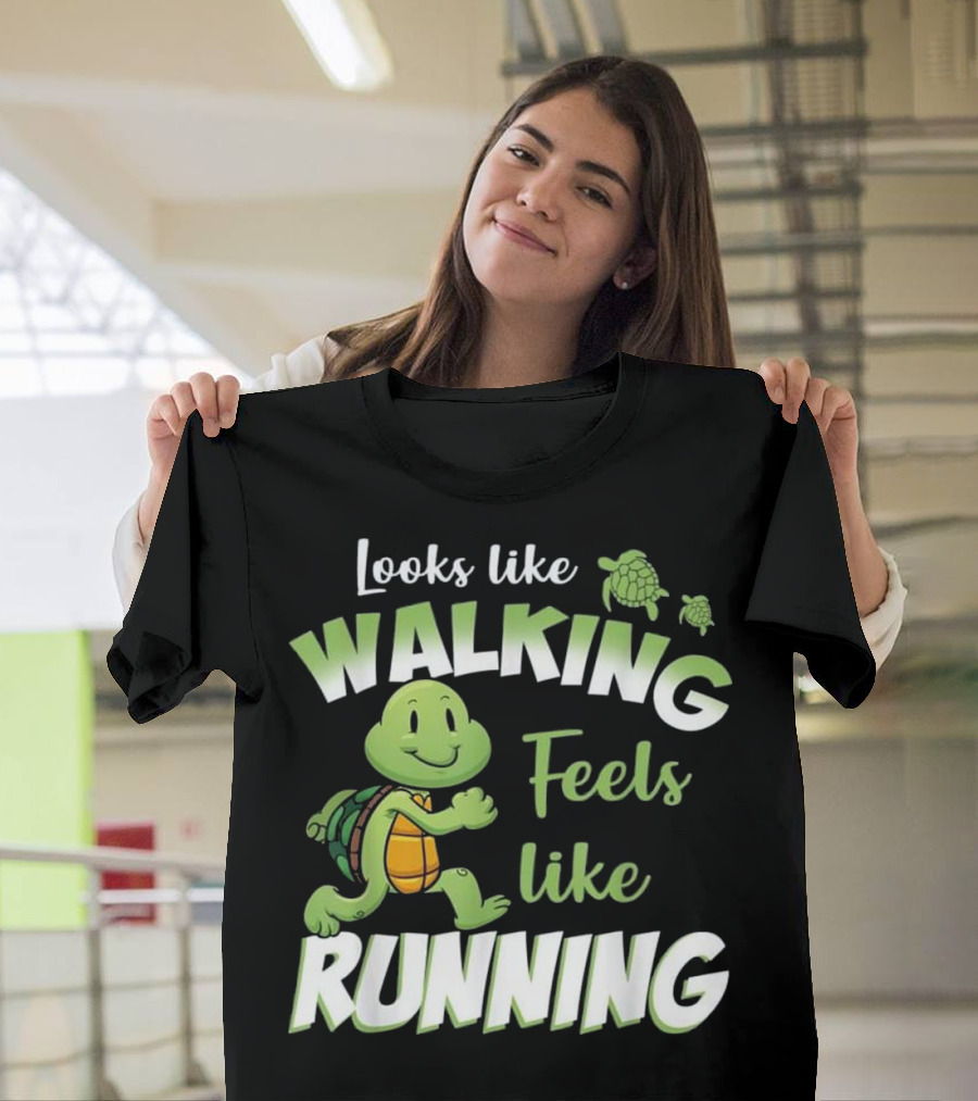 Looks Like Walking Feels Like Running Happy Turtle T-Shirt