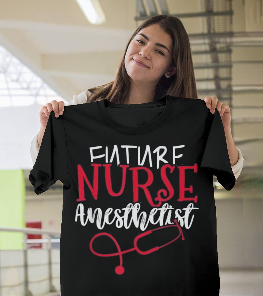 Future Nurse Anesthetist Stethoscope T-Shirt