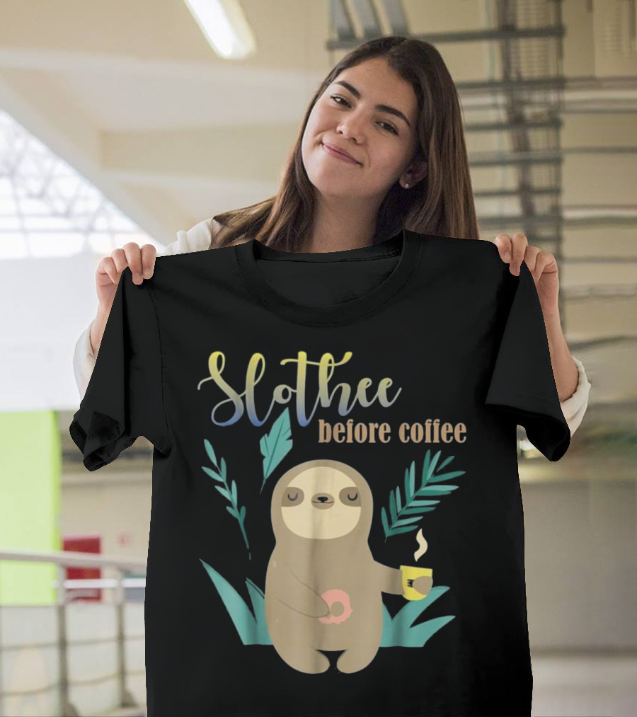 Slothee Before Coffee Sloth Holding Coffee Cup with Donut and Leaves T-Shirt