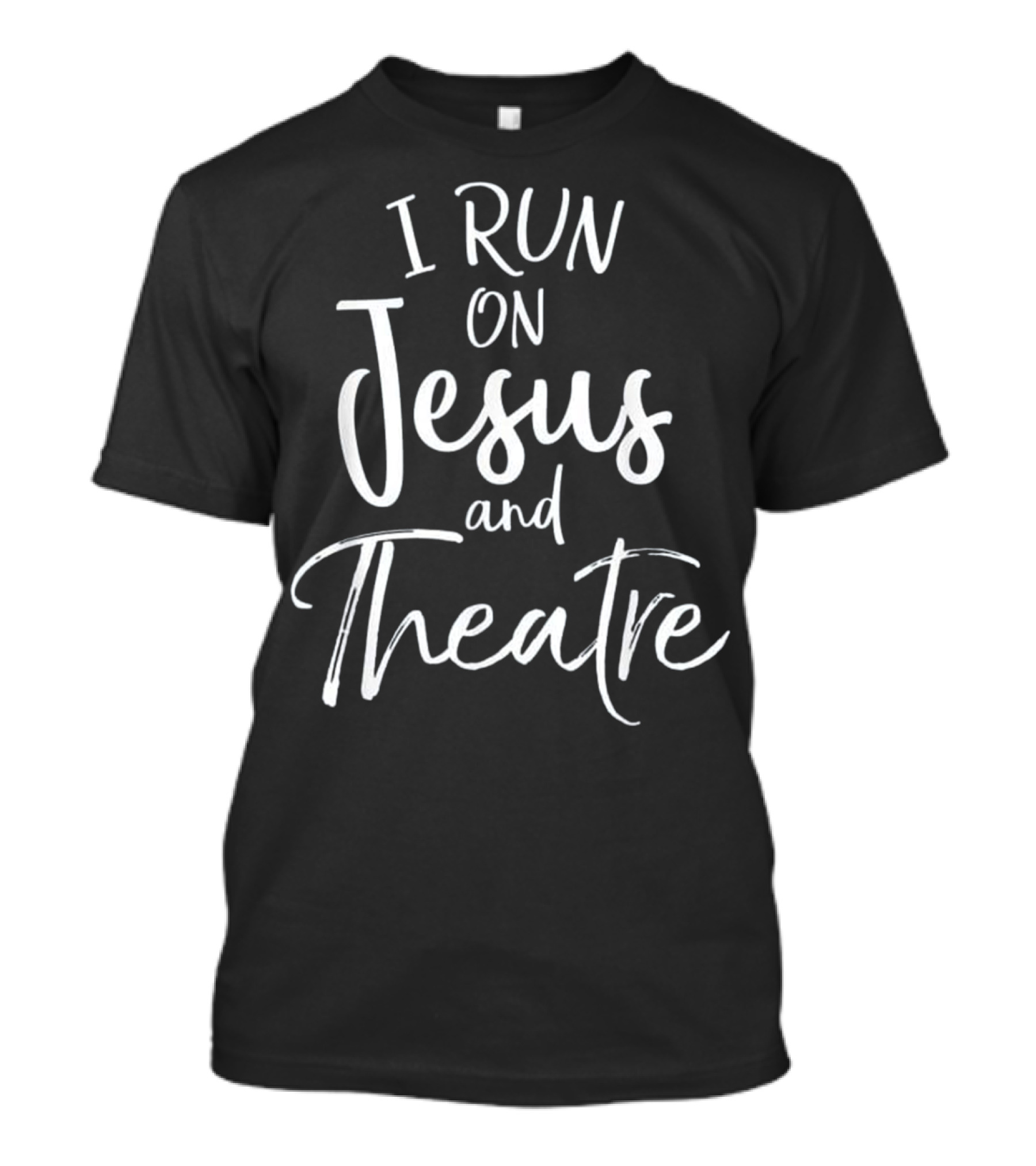 I Run On Jesus And Theatre T-Shirt