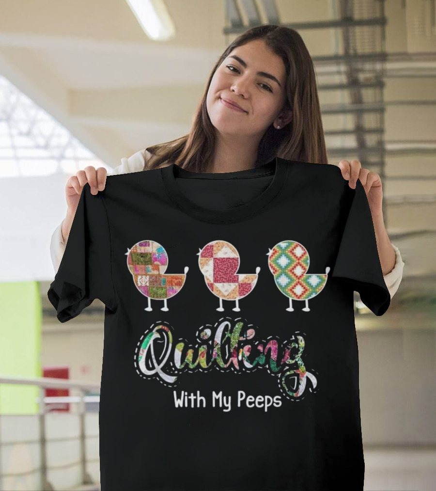 Quilting With My Peeps Patchwork Chickens T-Shirt