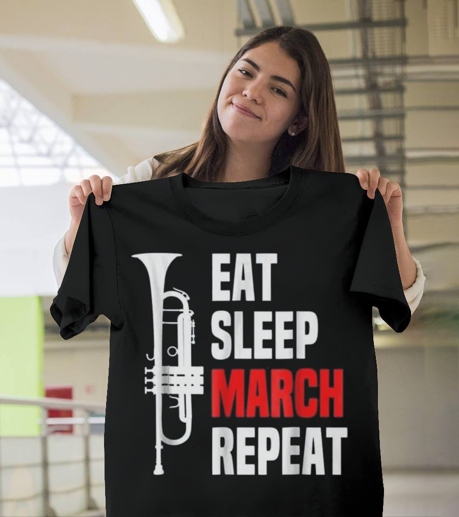 Eat Sleep March Repeat Trumpet Marching Band T-Shirt