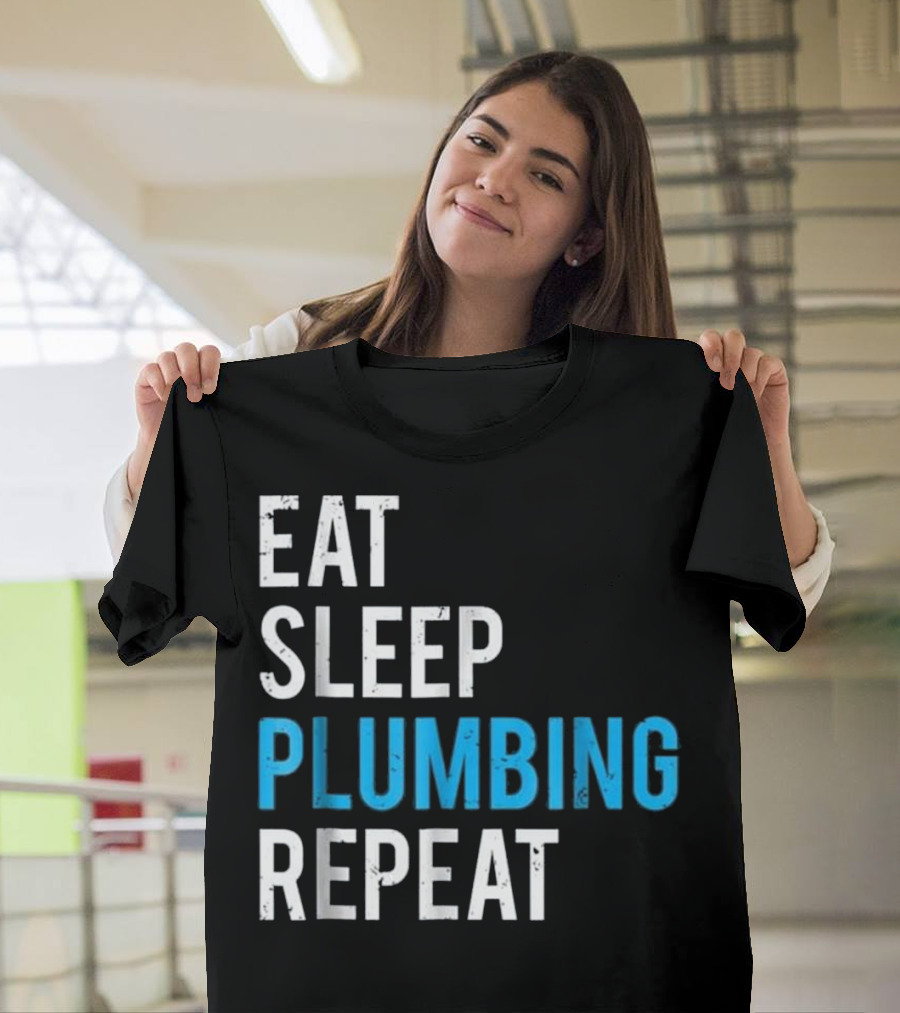 Eat Sleep Plumbing Repeat T-Shirt